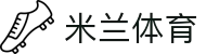 米兰体育(中国)官方网站-MILANSPORT